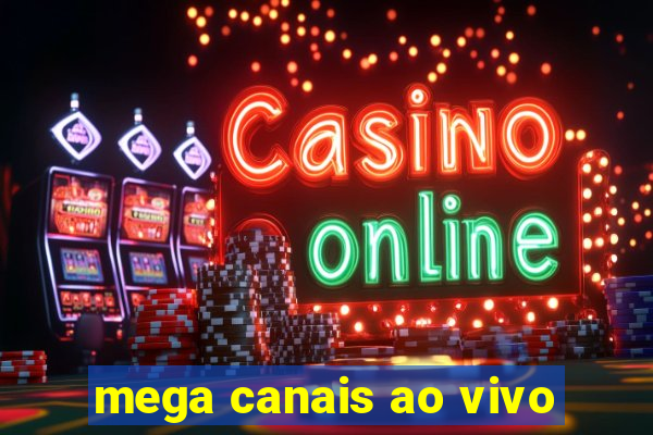 mega canais ao vivo